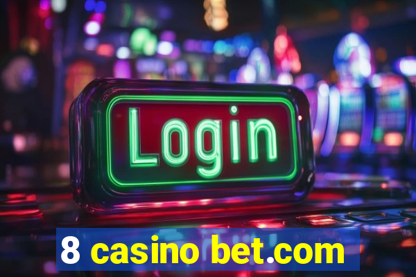 8 casino bet.com